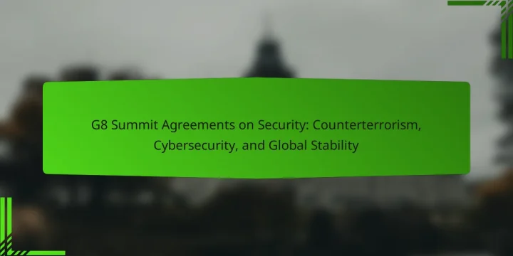 G8 Summit Agreements on Security: Counterterrorism, Cybersecurity, and Global Stability