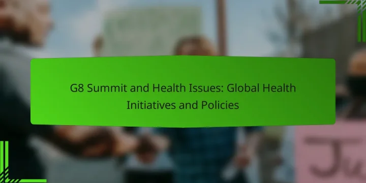 G8 Summit and Health Issues: Global Health Initiatives and Policies