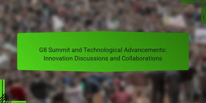 G8 Summit and Technological Advancements: Innovation Discussions and Collaborations