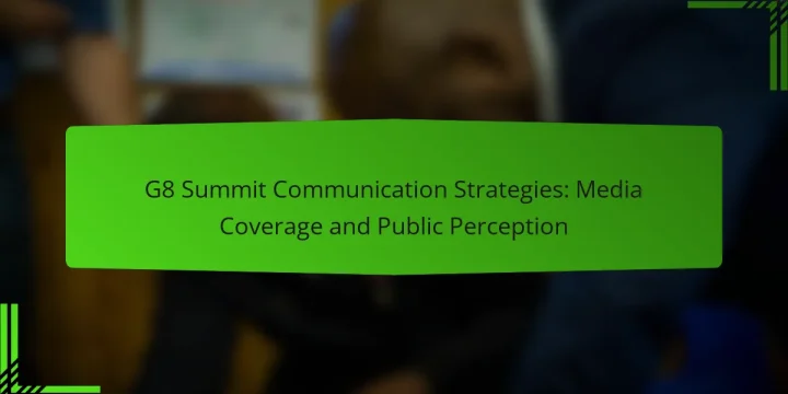 G8 Summit Communication Strategies: Media Coverage and Public Perception
