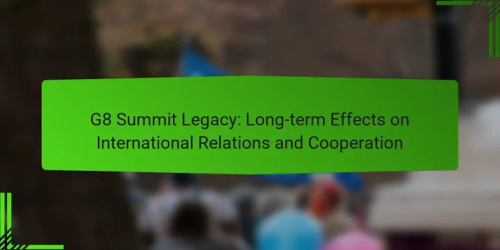 G8 Summit Legacy: Long-term Effects on International Relations and Cooperation