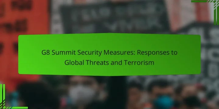 G8 Summit Security Measures: Responses to Global Threats and Terrorism