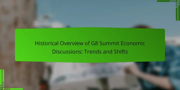 Historical Overview of G8 Summit Economic Discussions: Trends and Shifts