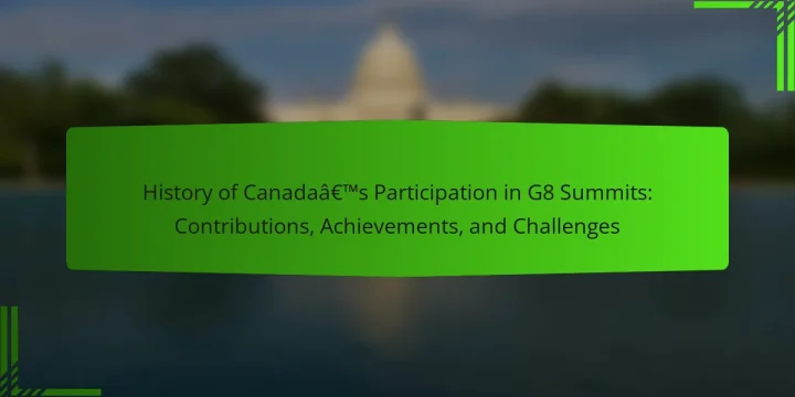 History of Canada’s Participation in G8 Summits: Contributions, Achievements, and Challenges