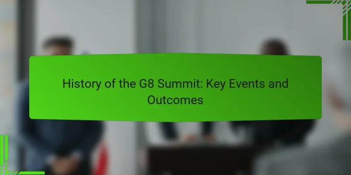 History of the G8 Summit: Key Events and Outcomes