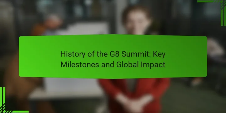 History of the G8 Summit: Key Milestones and Global Impact