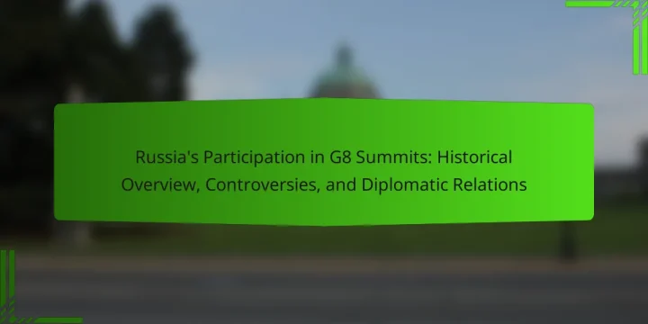 Russia’s Participation in G8 Summits: Historical Overview, Controversies, and Diplomatic Relations