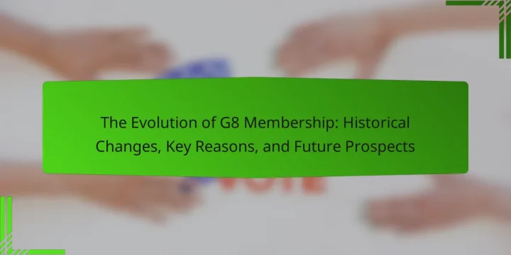 The Evolution of G8 Membership: Historical Changes, Key Reasons, and Future Prospects