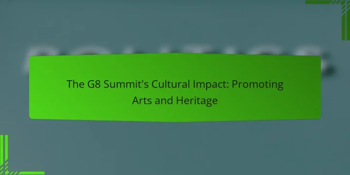 The G8 Summit’s Cultural Impact: Promoting Arts and Heritage
