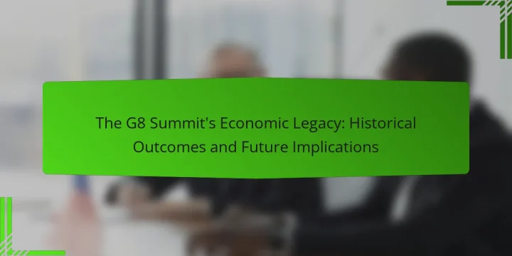 The G8 Summit’s Economic Legacy: Historical Outcomes and Future Implications