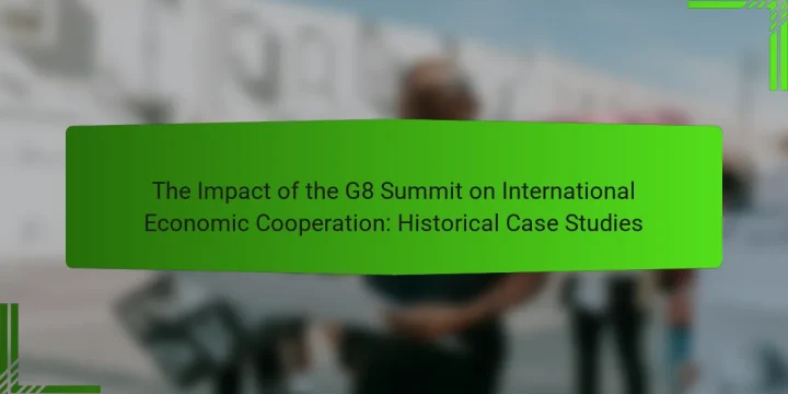 The Impact of the G8 Summit on International Economic Cooperation: Historical Case Studies