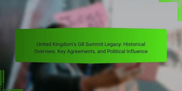 United Kingdom’s G8 Summit Legacy: Historical Overview, Key Agreements, and Political Influence