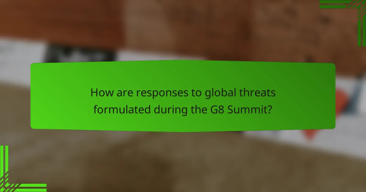 How are responses to global threats formulated during the G8 Summit?