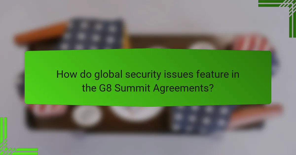 How do global security issues feature in the G8 Summit Agreements?