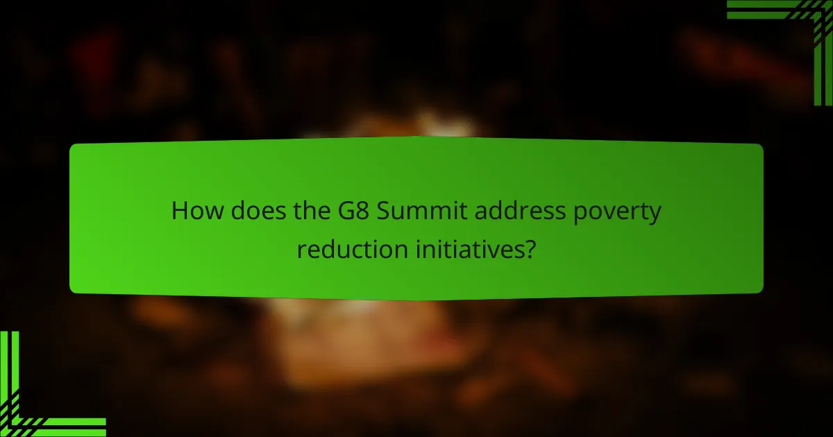 How does the G8 Summit address poverty reduction initiatives?