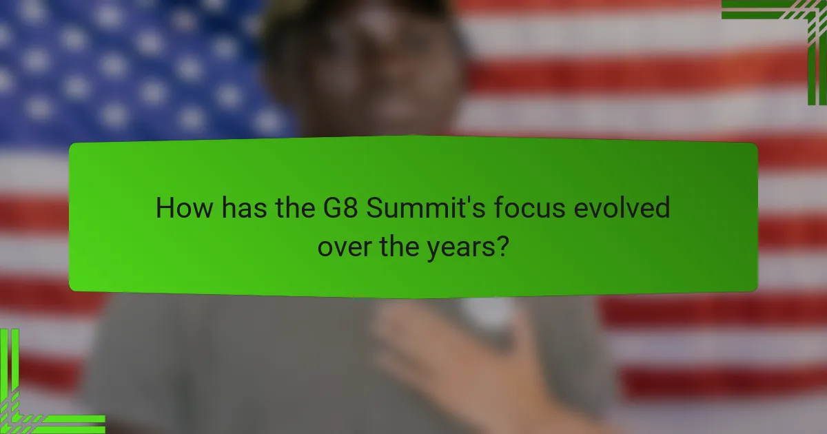How has the G8 Summit's focus evolved over the years?