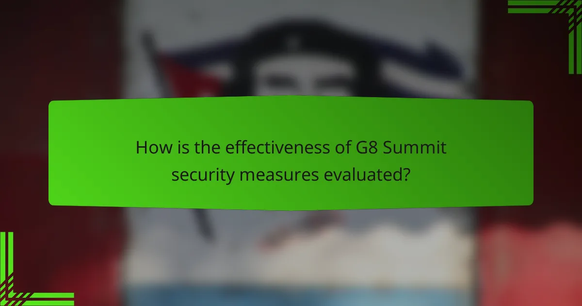 How is the effectiveness of G8 Summit security measures evaluated?