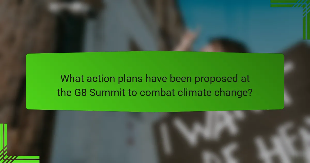 What action plans have been proposed at the G8 Summit to combat climate change?