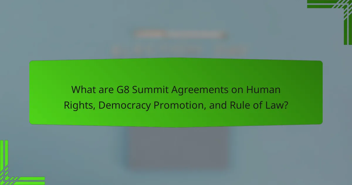 What are G8 Summit Agreements on Human Rights, Democracy Promotion, and Rule of Law?