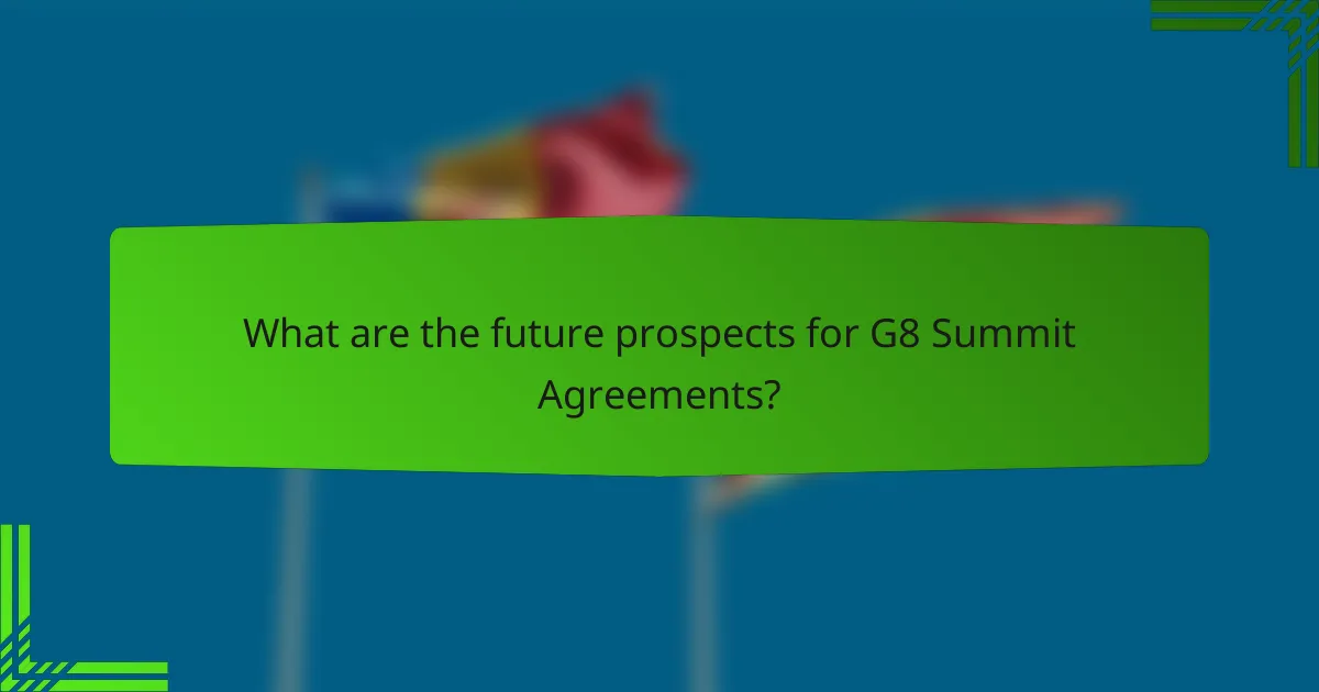 What are the future prospects for G8 Summit Agreements?