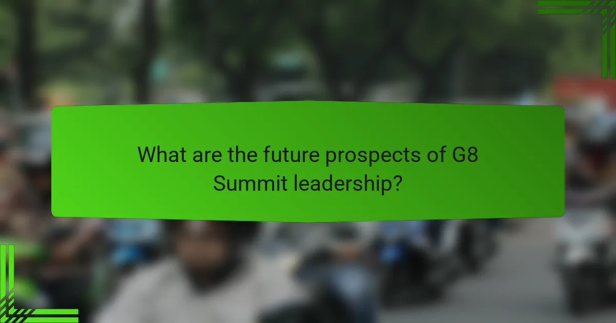 What are the future prospects of G8 Summit leadership?