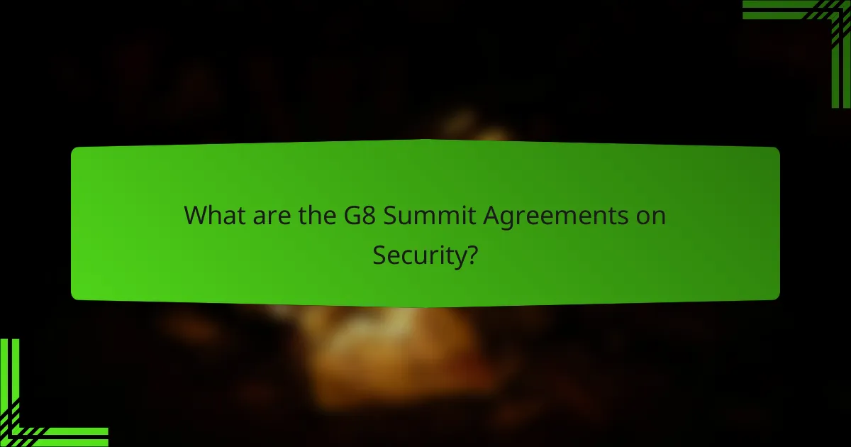 What are the G8 Summit Agreements on Security?
