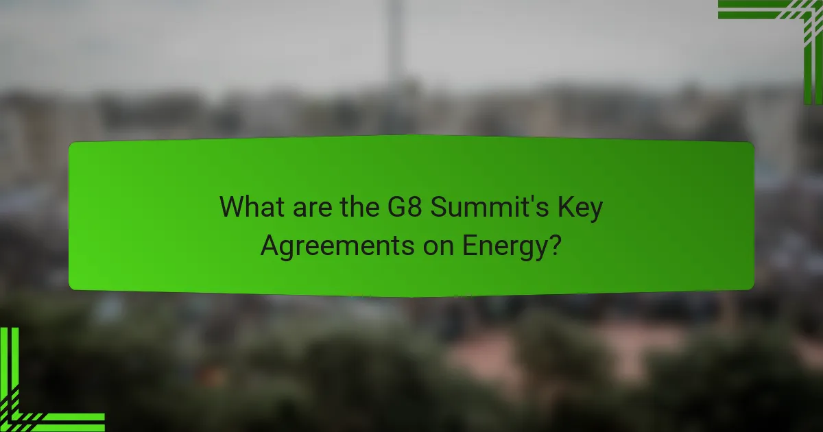 What are the G8 Summit's Key Agreements on Energy?