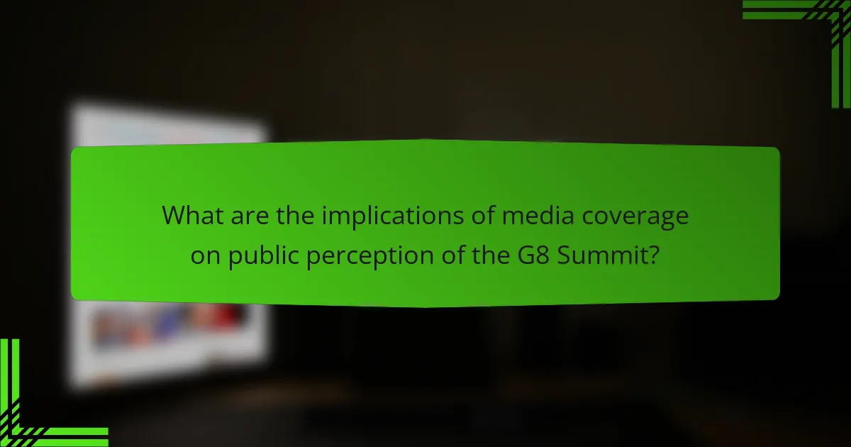 What are the implications of media coverage on public perception of the G8 Summit?