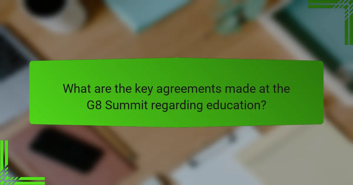 What are the key agreements made at the G8 Summit regarding education?