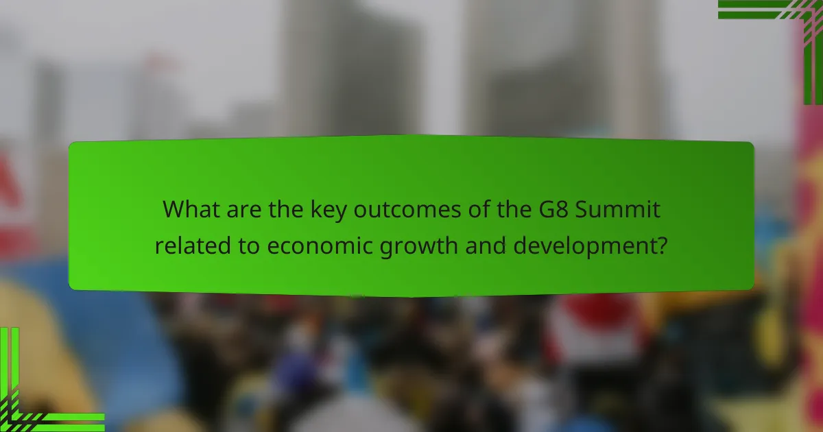 What are the key outcomes of the G8 Summit related to economic growth and development?