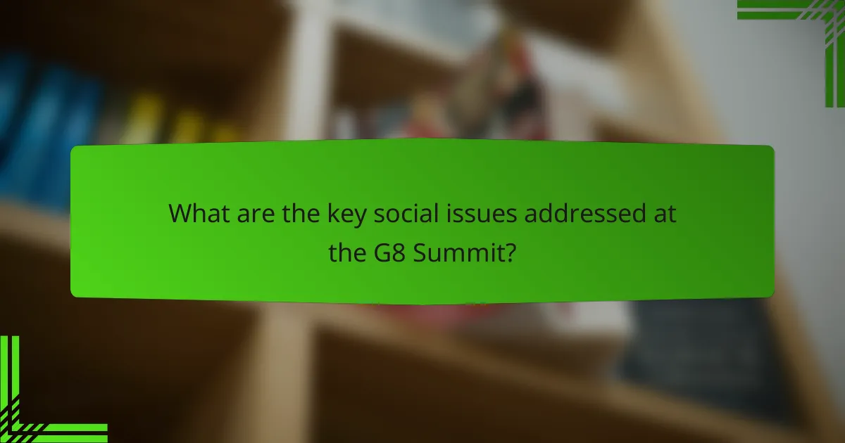 What are the key social issues addressed at the G8 Summit?