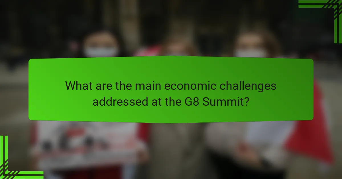 What are the main economic challenges addressed at the G8 Summit?