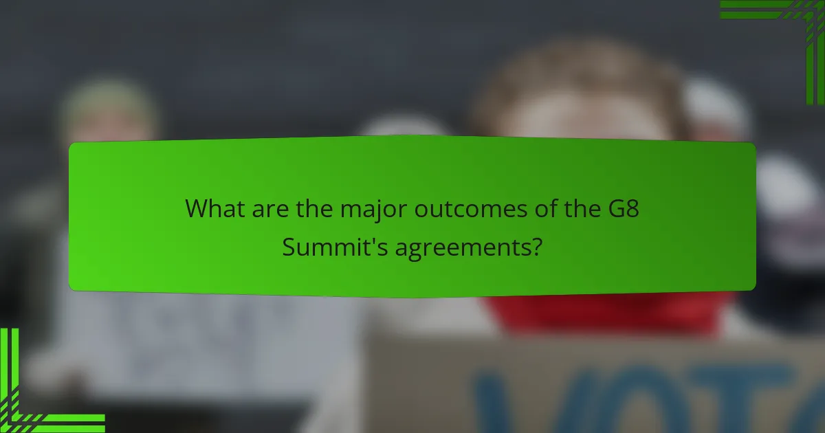 What are the major outcomes of the G8 Summit's agreements?