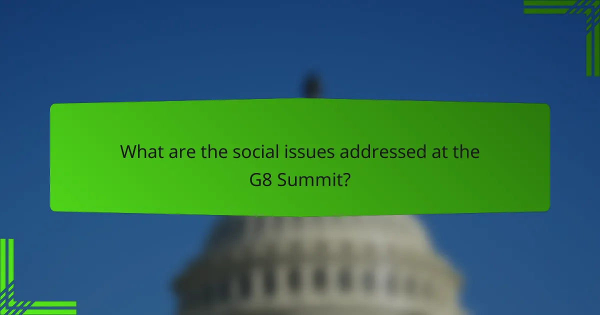 What are the social issues addressed at the G8 Summit?
