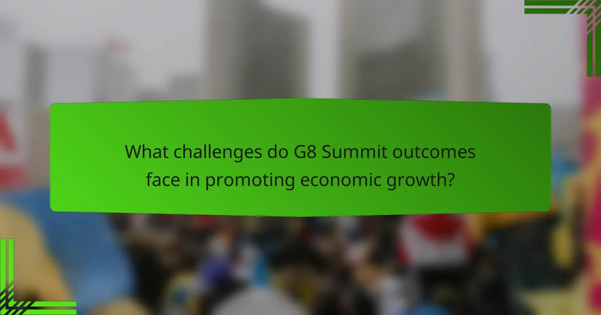 What challenges do G8 Summit outcomes face in promoting economic growth?