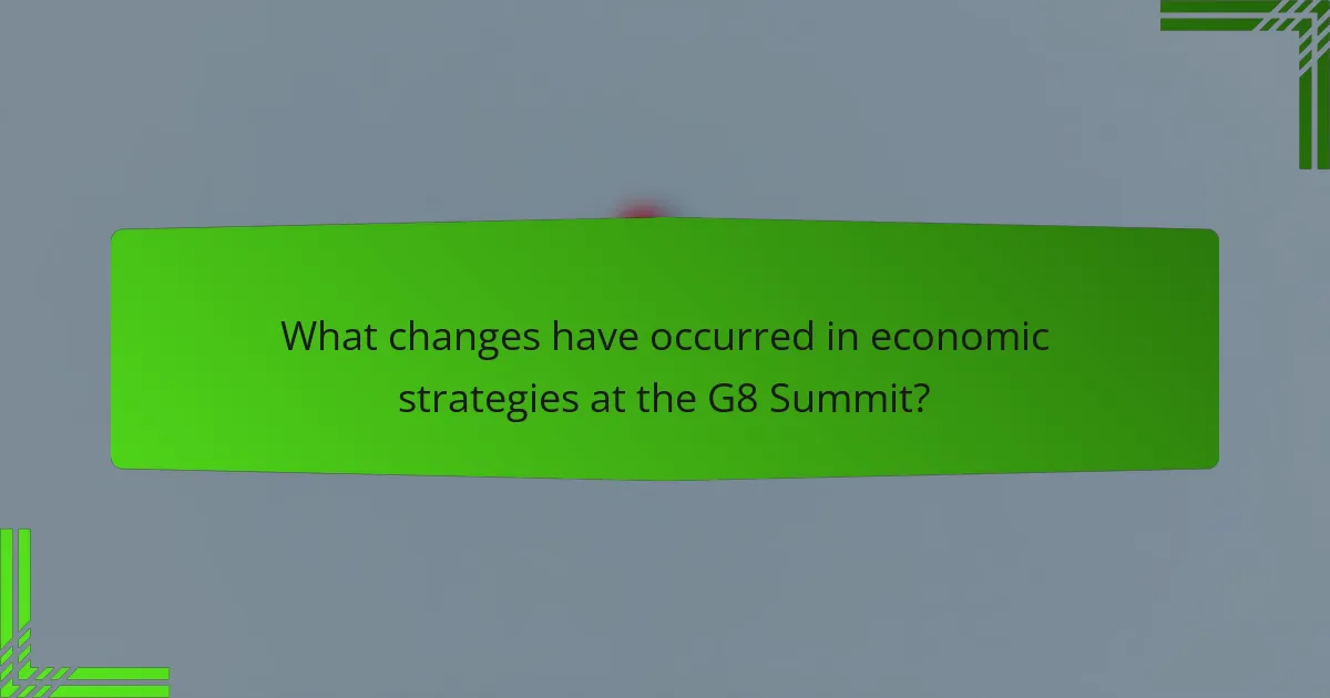 What changes have occurred in economic strategies at the G8 Summit?