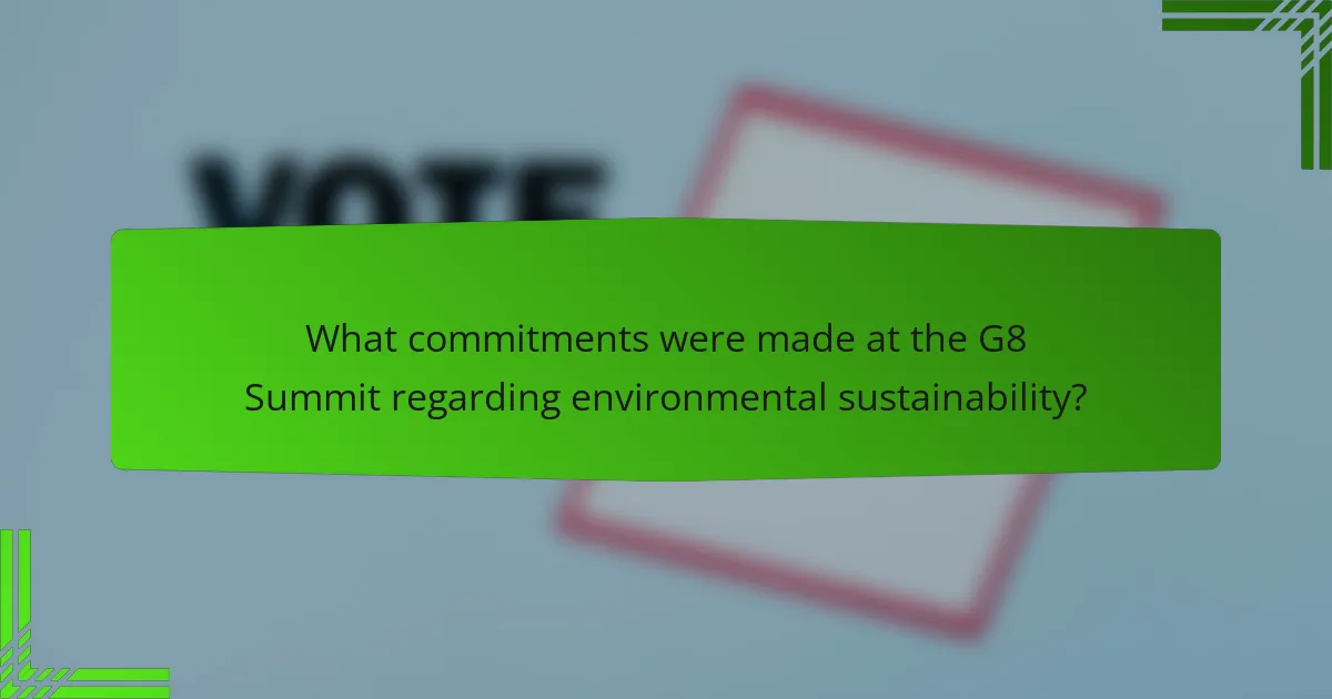 What commitments were made at the G8 Summit regarding environmental sustainability?