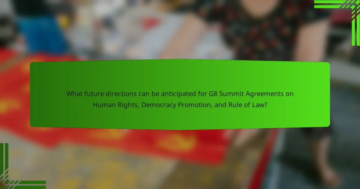 What future directions can be anticipated for G8 Summit Agreements on Human Rights, Democracy Promotion, and Rule of Law?