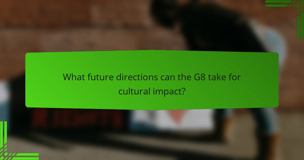 What future directions can the G8 take for cultural impact?