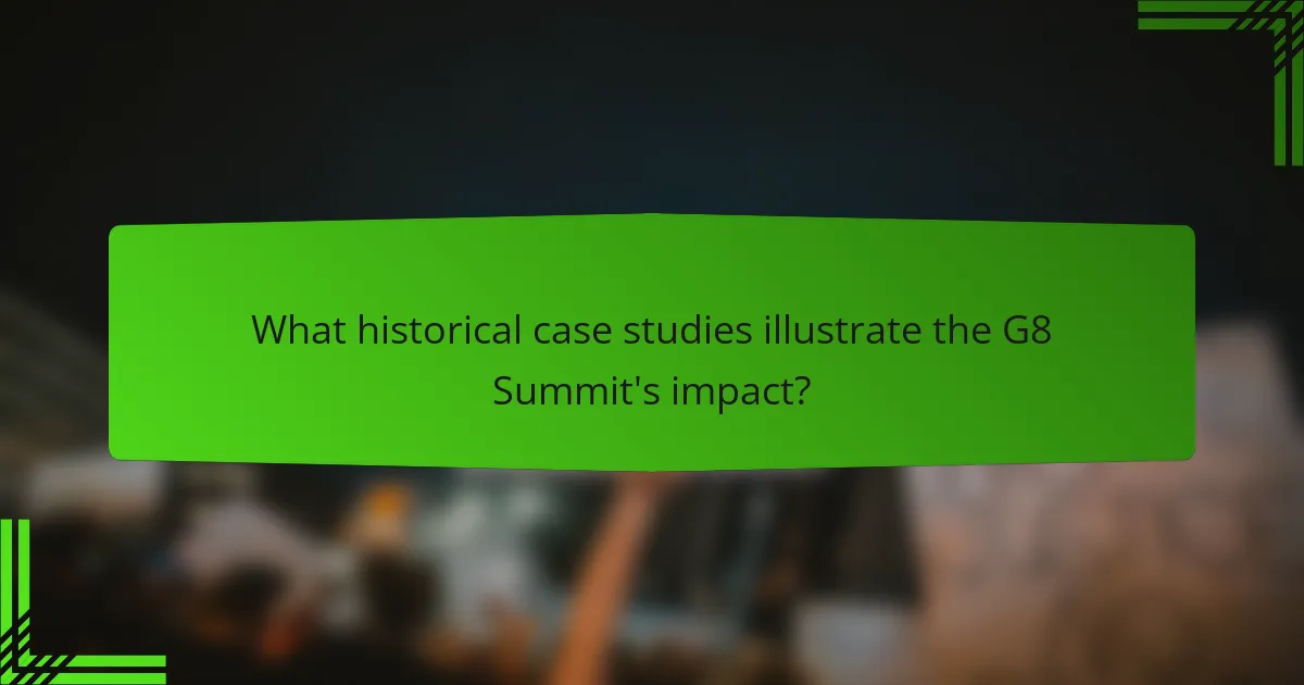What historical case studies illustrate the G8 Summit's impact?
