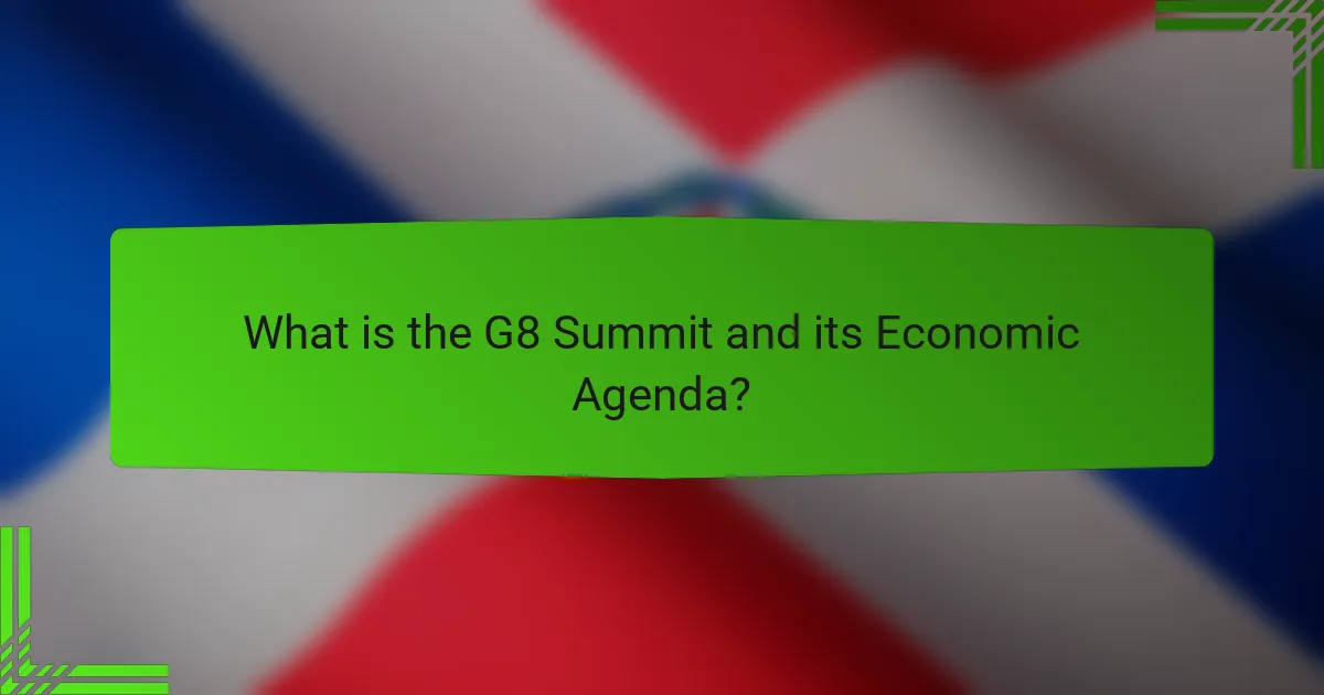 What is the G8 Summit and its Economic Agenda?