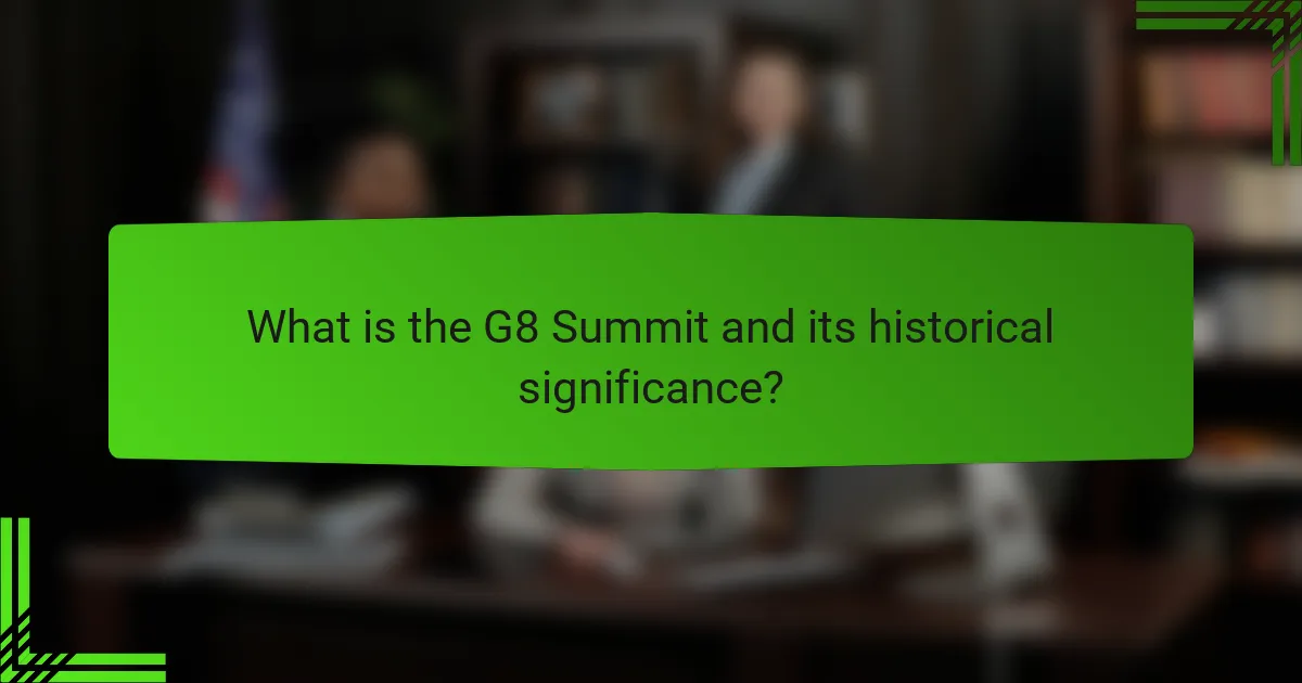What is the G8 Summit and its historical significance?