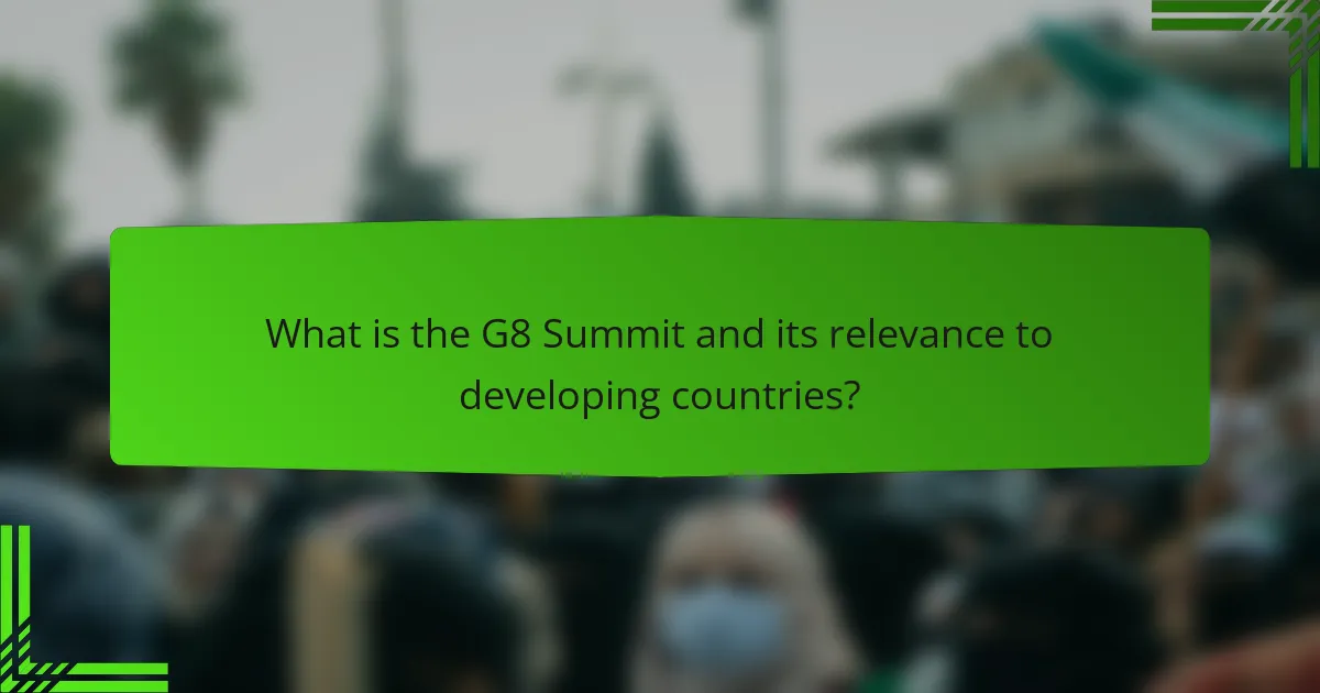 What is the G8 Summit and its relevance to developing countries?