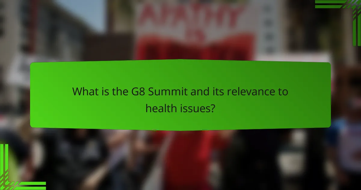 What is the G8 Summit and its relevance to health issues?