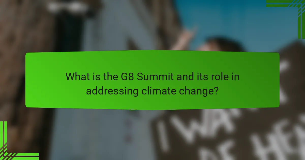 What is the G8 Summit and its role in addressing climate change?