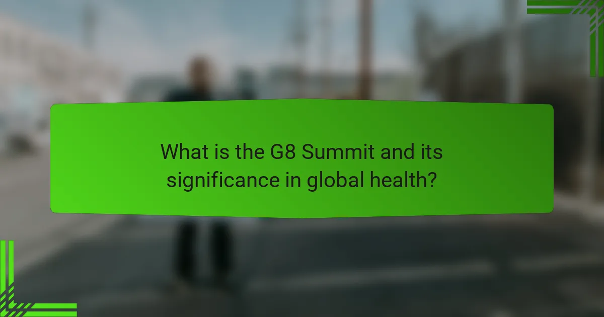 What is the G8 Summit and its significance in global health?