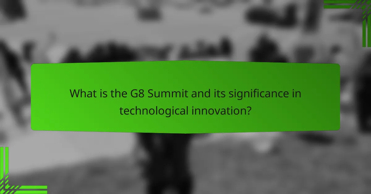 What is the G8 Summit and its significance in technological innovation?