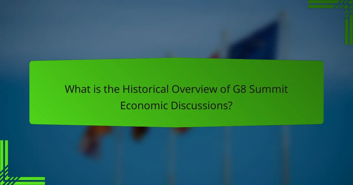 What is the Historical Overview of G8 Summit Economic Discussions?