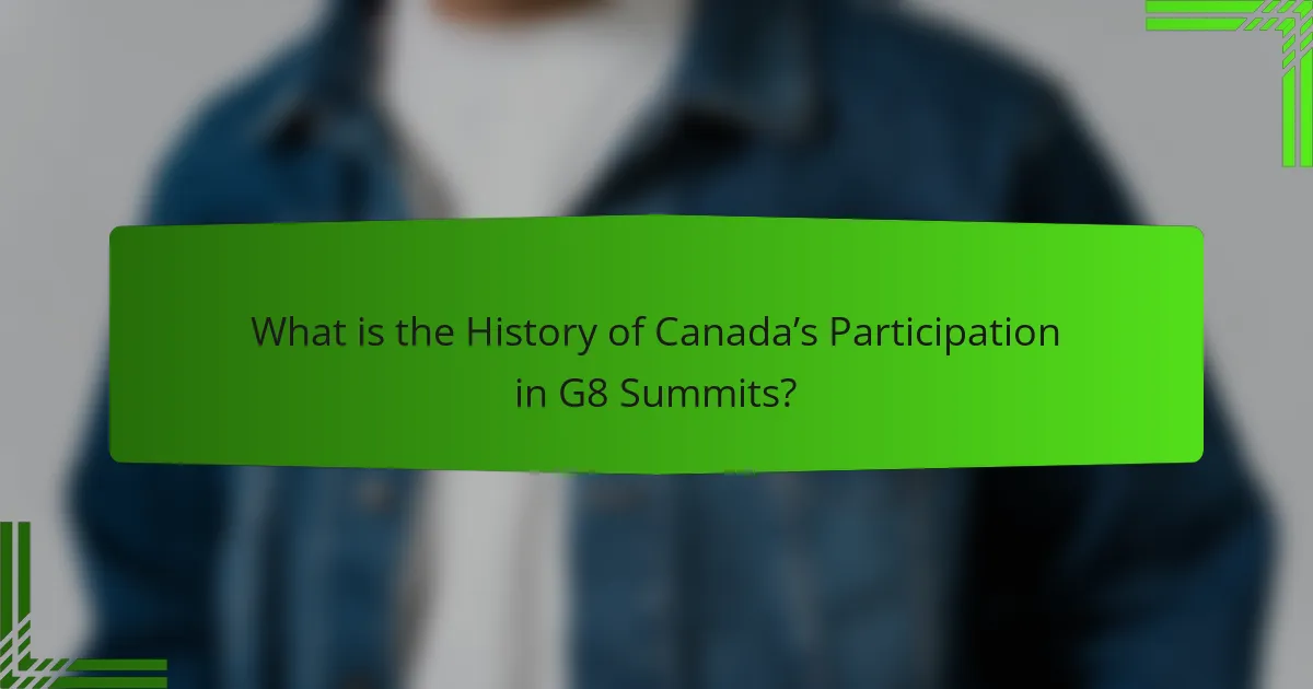 What is the History of Canada’s Participation in G8 Summits?