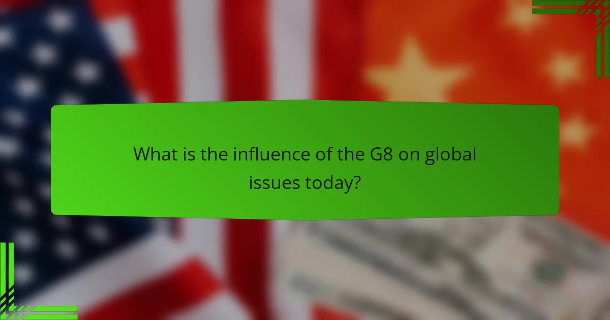 What is the influence of the G8 on global issues today?